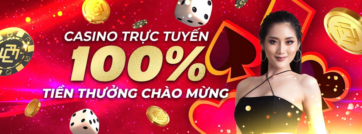 Gửi tiền lần đầu – Casino trực tuyến: thưởng 100% lên đến 500.000 VND